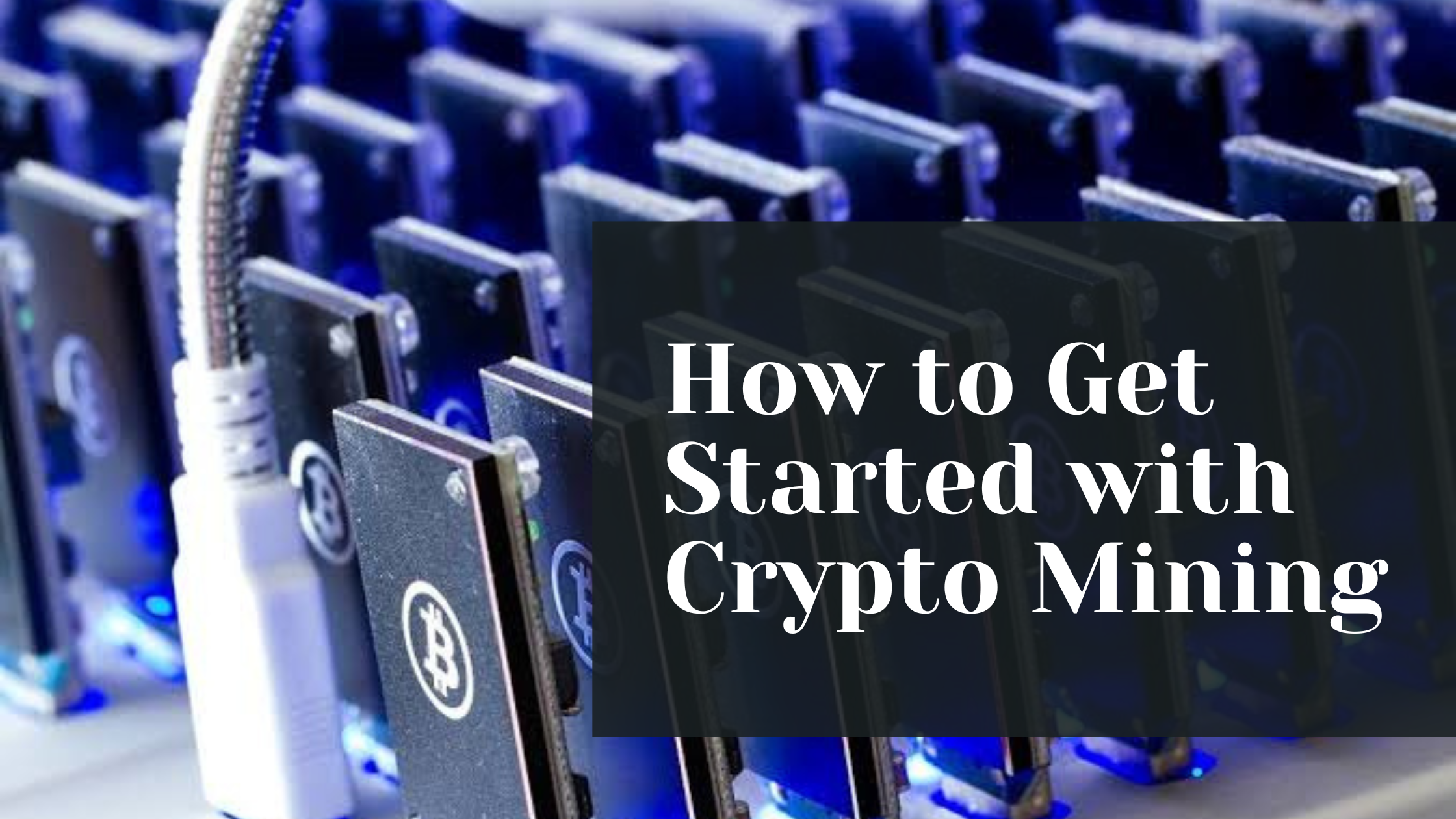 How to Get Started with Crypto Mining: A Comprehensive Guide for Beginners